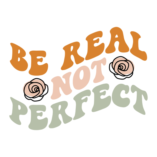 Be Real Not Perfect Mug