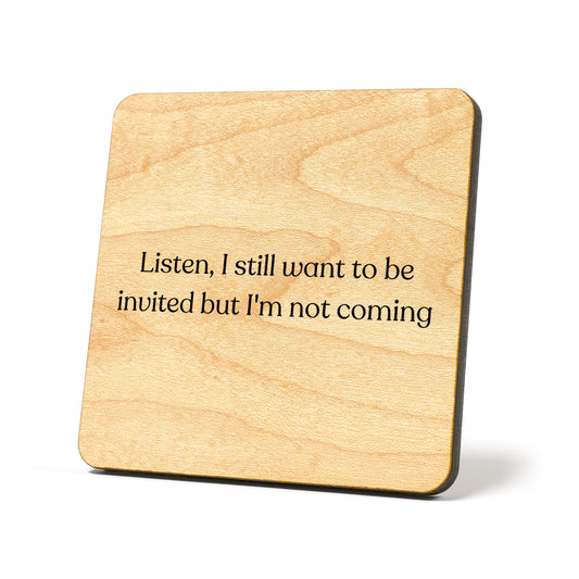 I still want to be invited Quote Coaster