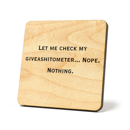 Let me check my giveashitometer Quote Coaster