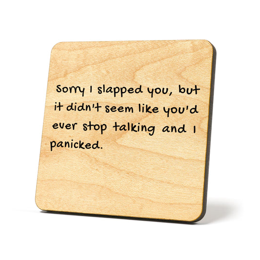 Sorry I slapped you Quote Coaster