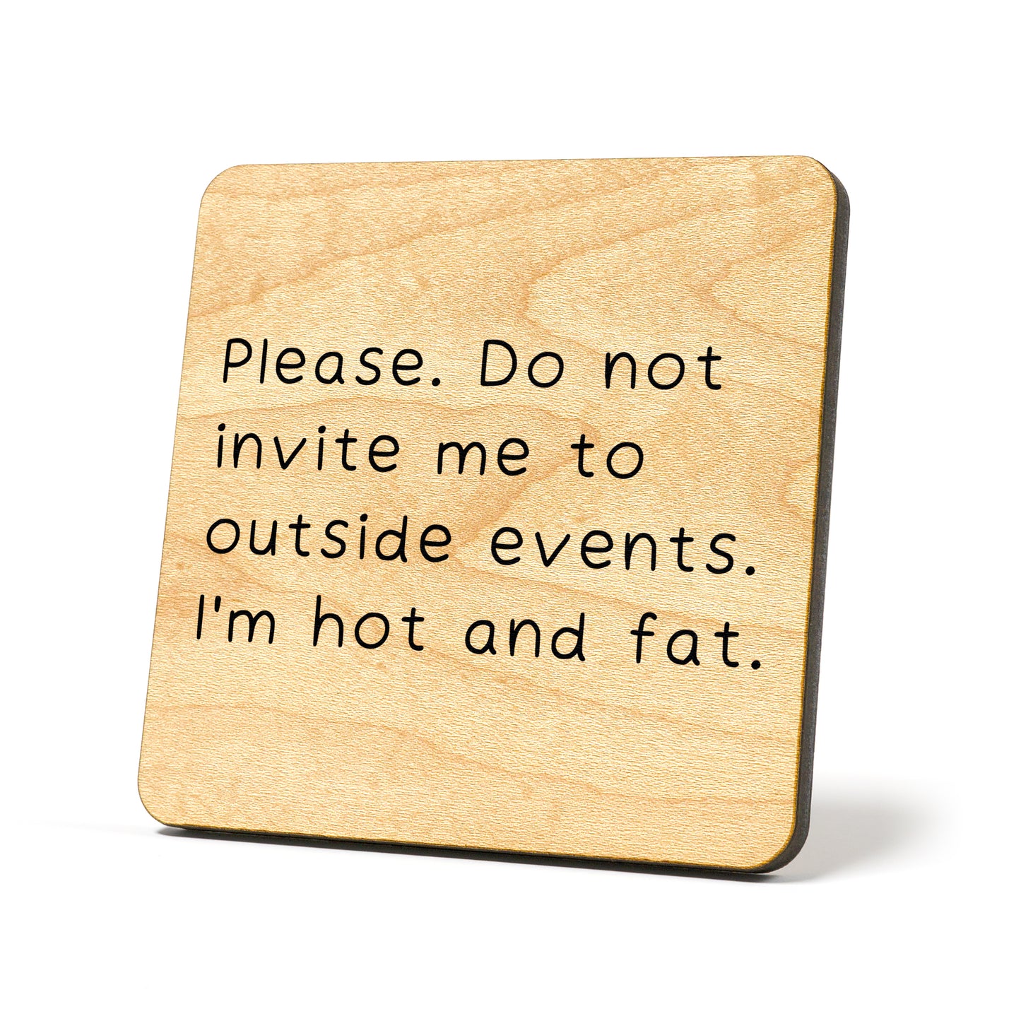 Do not invite me outside Quote Coaster