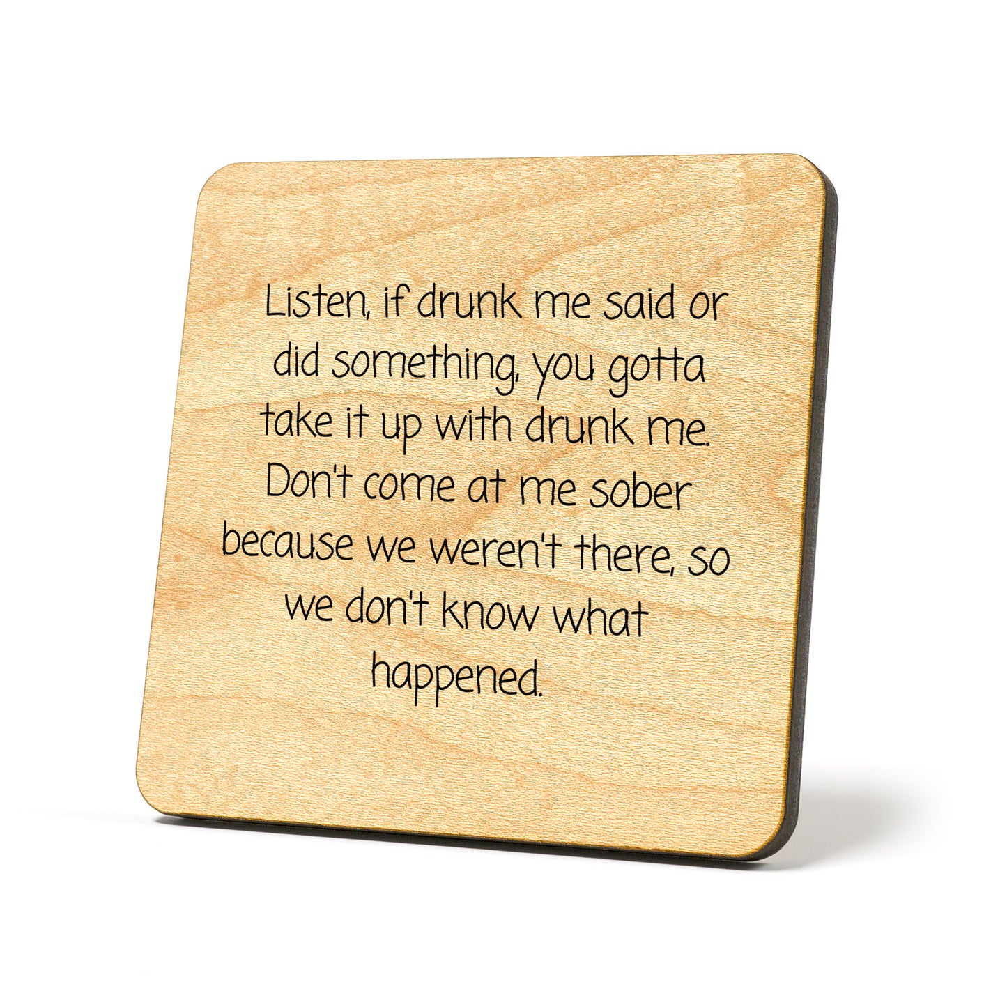 If drunk me said or did Quote Coaster