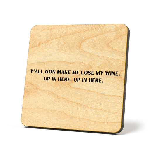 Gon make me loose my wine Quote Coaster