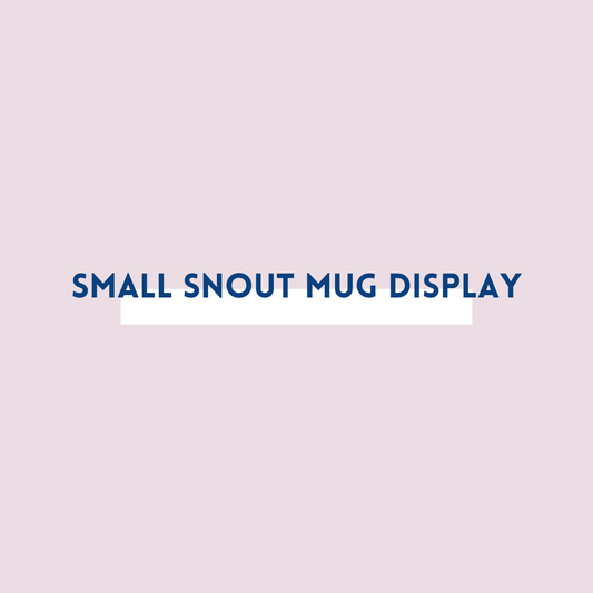 Small Snout Mugs® Display- Male