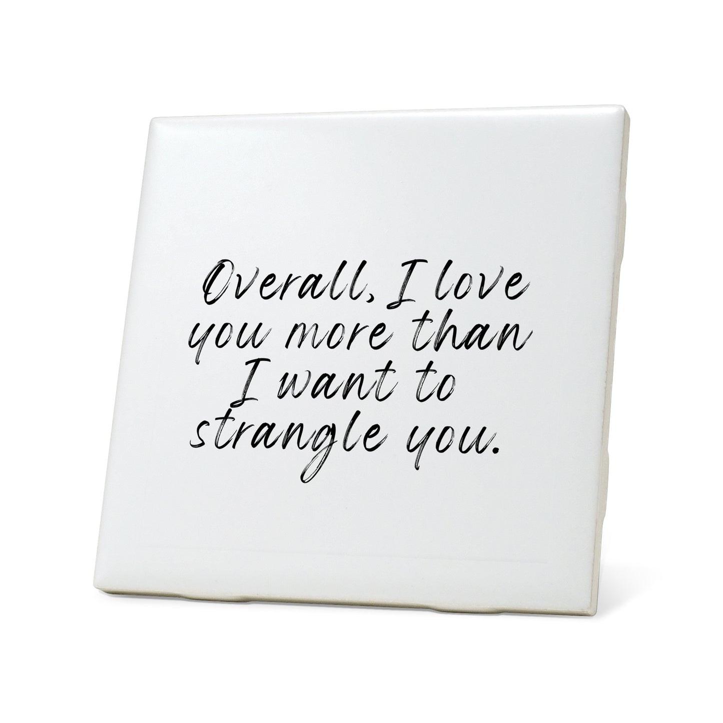 Love you more than I want to strangle Quote Coaster