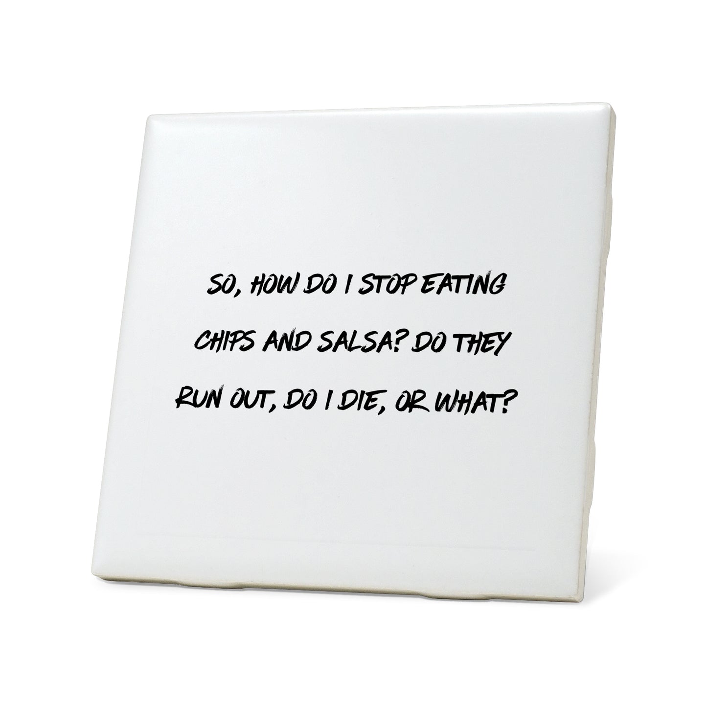 Stop eating chip and salsa? Quote Coaster