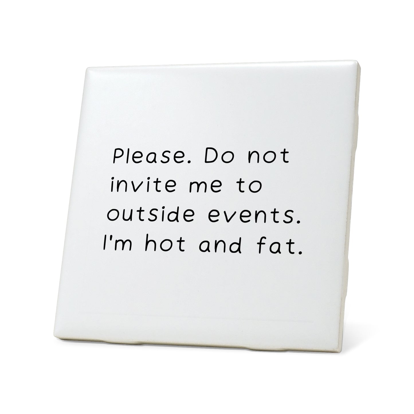 Do not invite me outside Quote Coaster