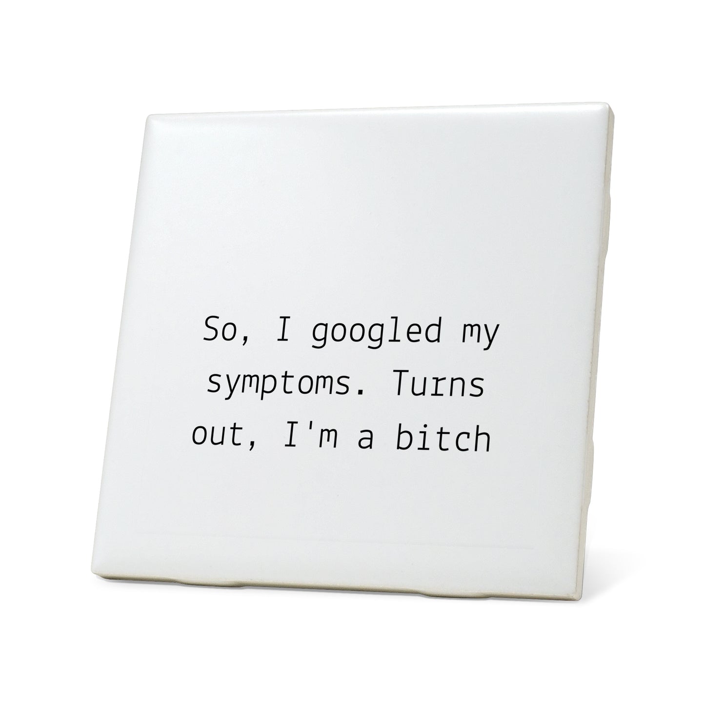 I googled my symptoms Quote Coaster