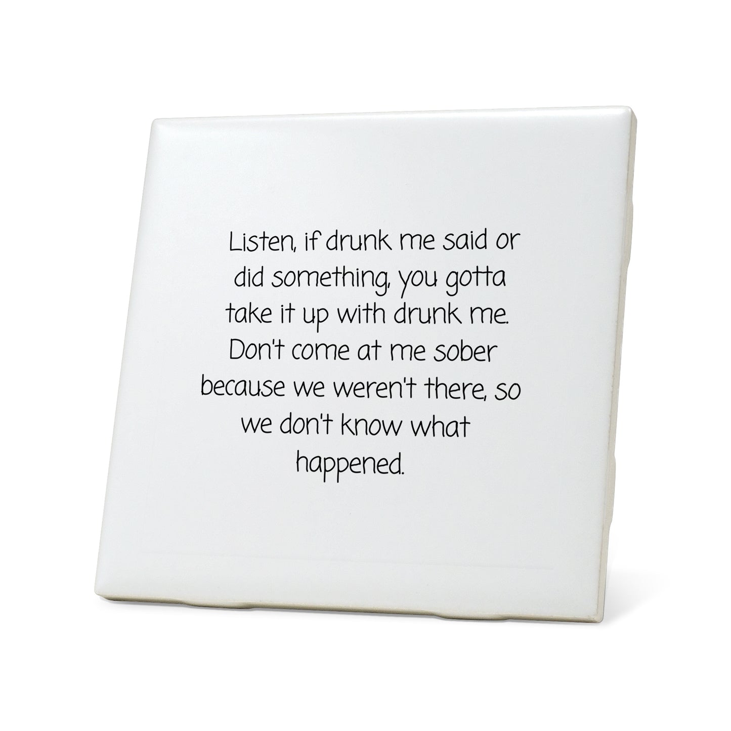 If drunk me said or did Quote Coaster