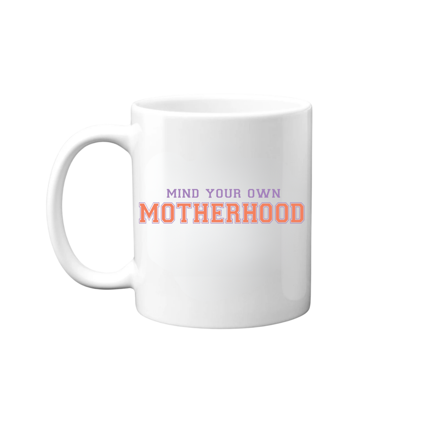 Mind Your Own Motherhood Mug