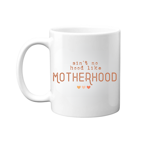 No Hood Like Motherhood Mug