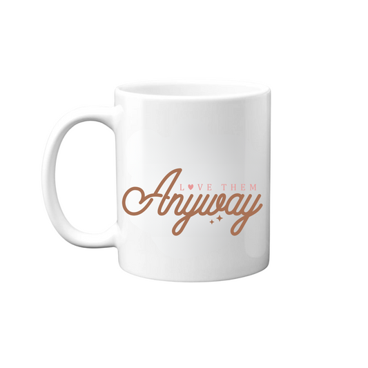 Love Them Anyway Mug