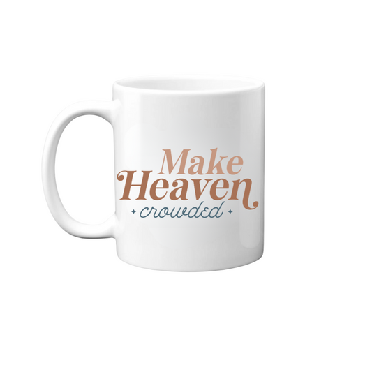 Make Heaven Crowded Mug