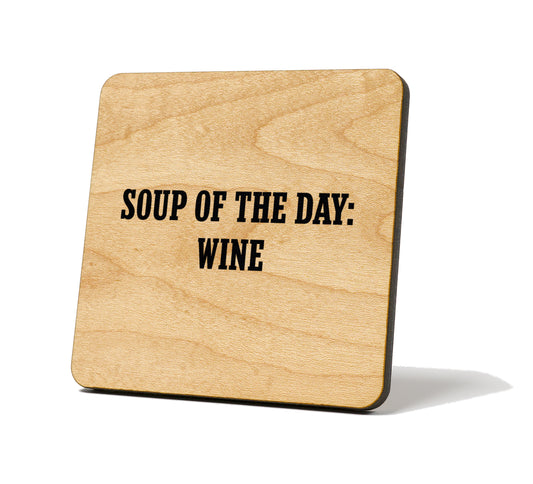 Soup of the day: wine Quote Coaster