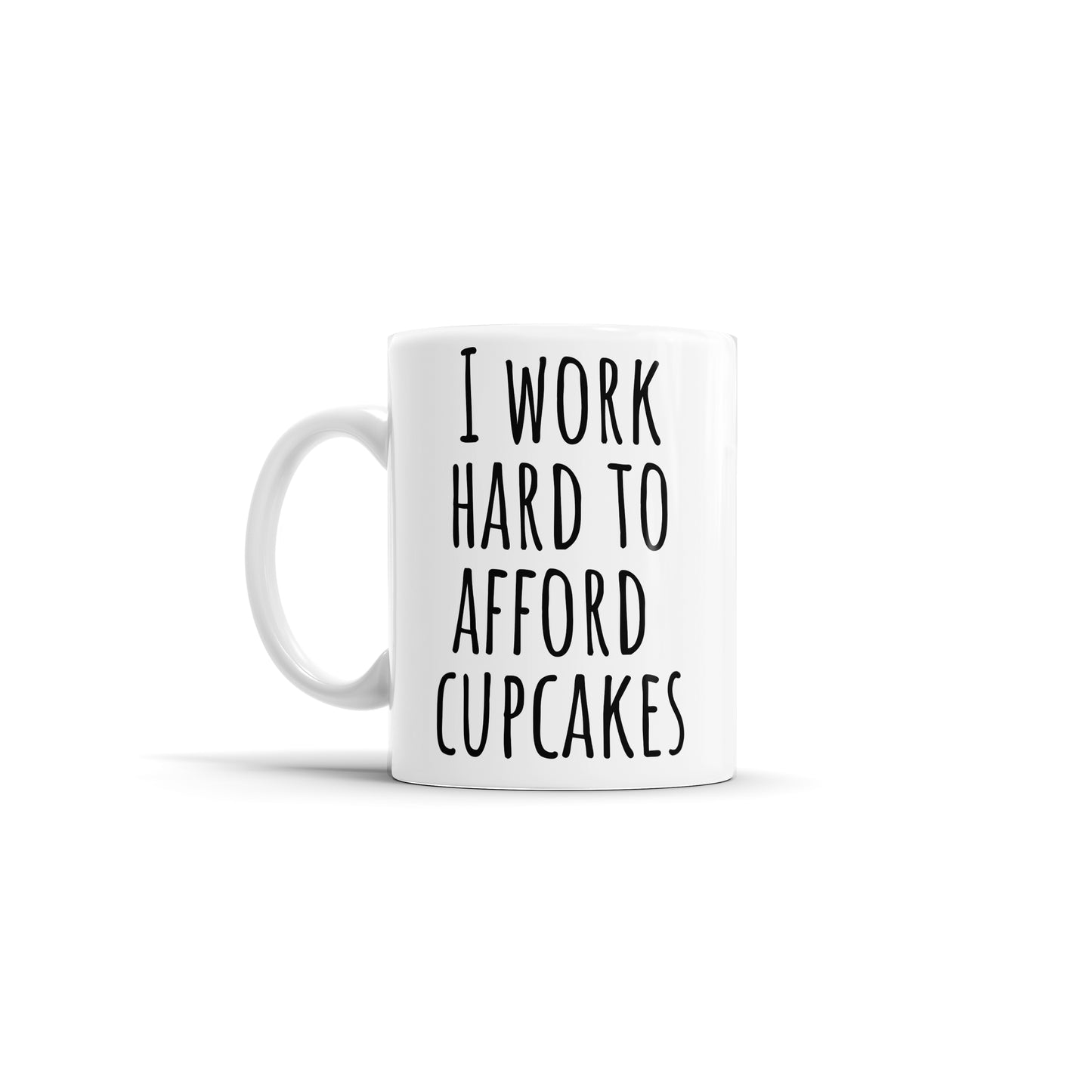 I Work Hard To Afford Cupcakes Mug