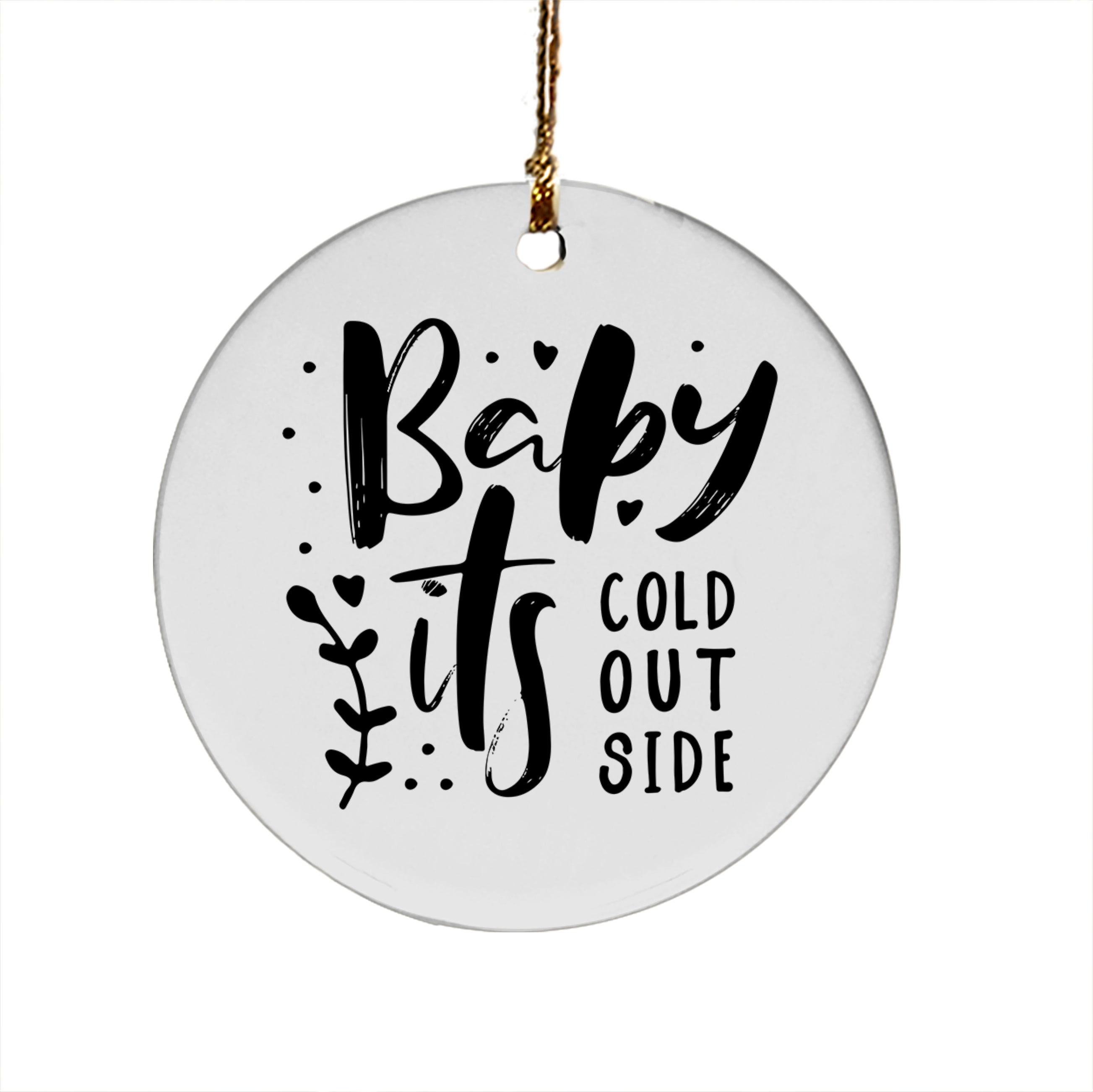 Baby it's store cold outside ornament