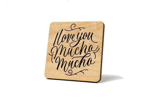 I love you mucho mucho Coaster