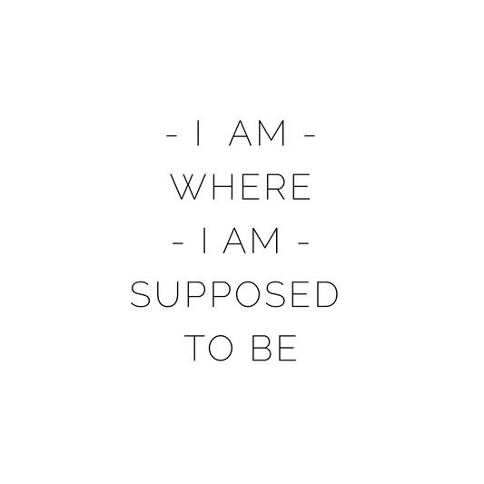 I Am Where I Am Supposed To Be Quote Mug