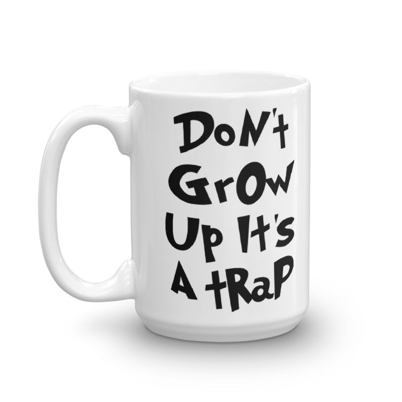 Don't Grow Up It's A Trap Mug