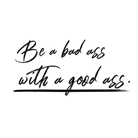 Be A Badass With A Good Ass Quote Mug