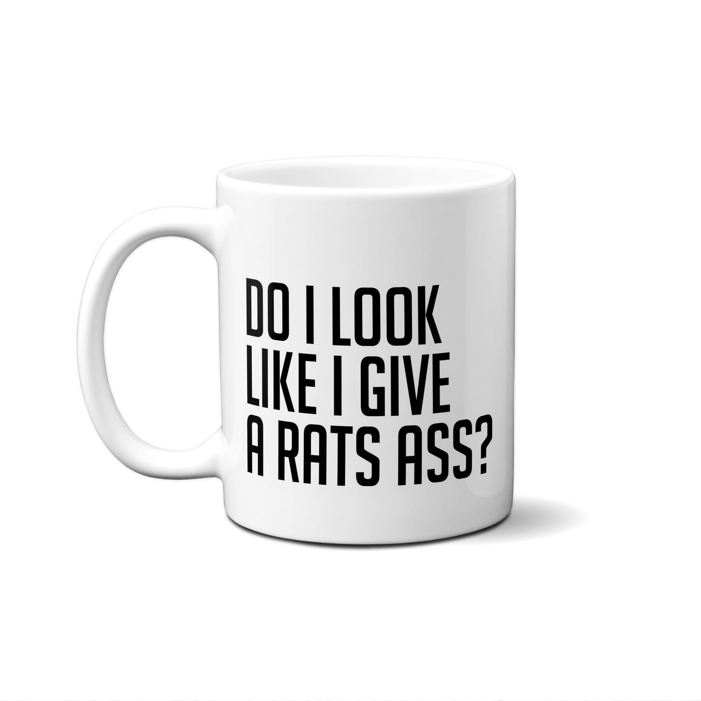 Do I Look Like I Give A Rats Ass? Quote Mug