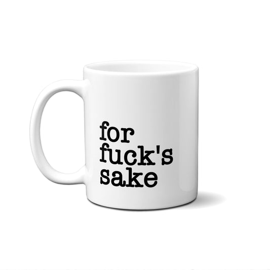 For Fuck's Sake Quote Mug