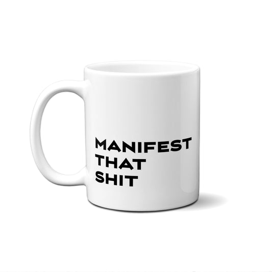 Manifest That Shit Quote Mug