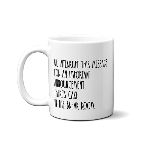 We Interrupt This Message For An Important Announcement: .. Quote Mug