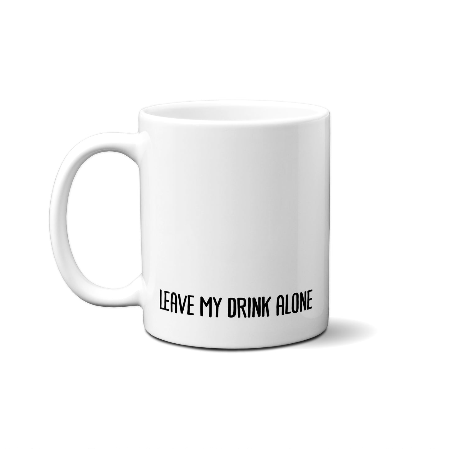 Leave My Drink Alone Quote Mug