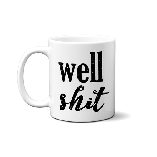 Well Shit Quote Mug