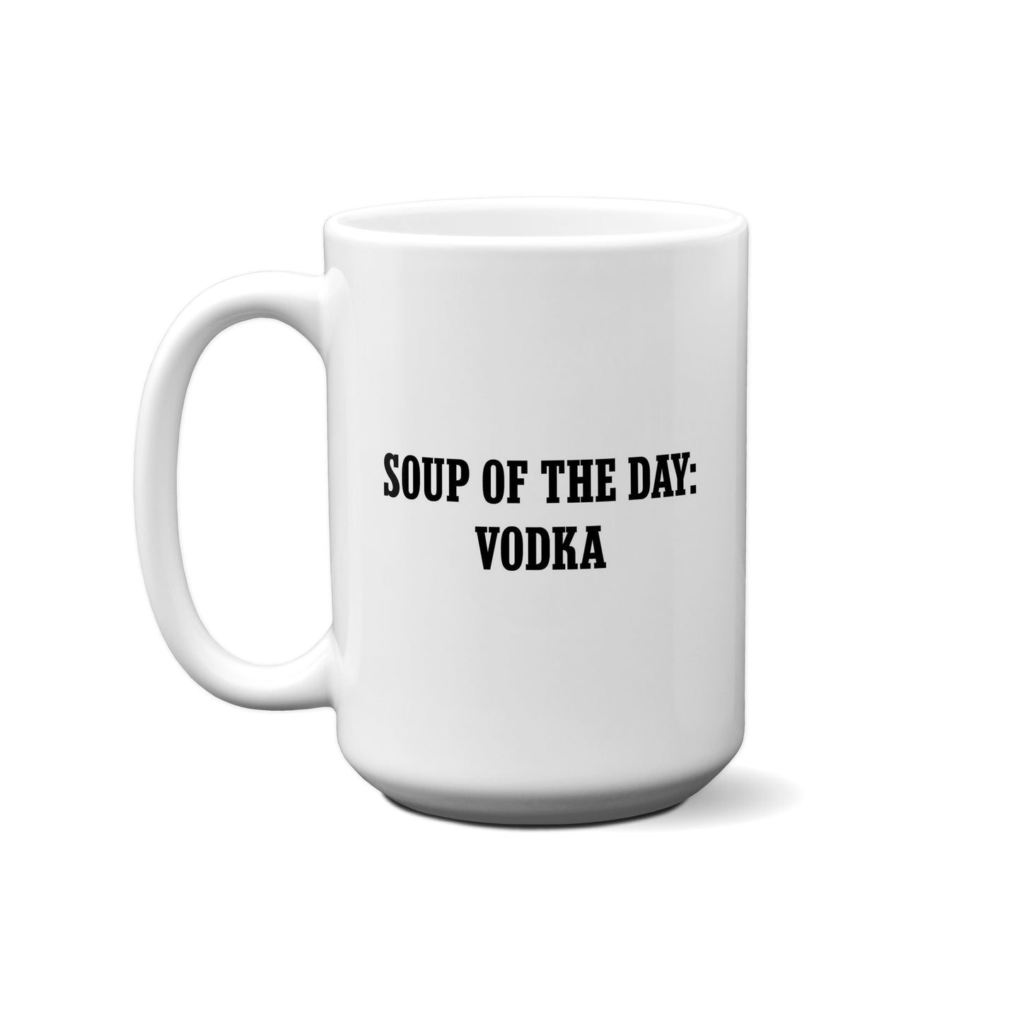 Soup Of The Day: Vod... Quote Mug