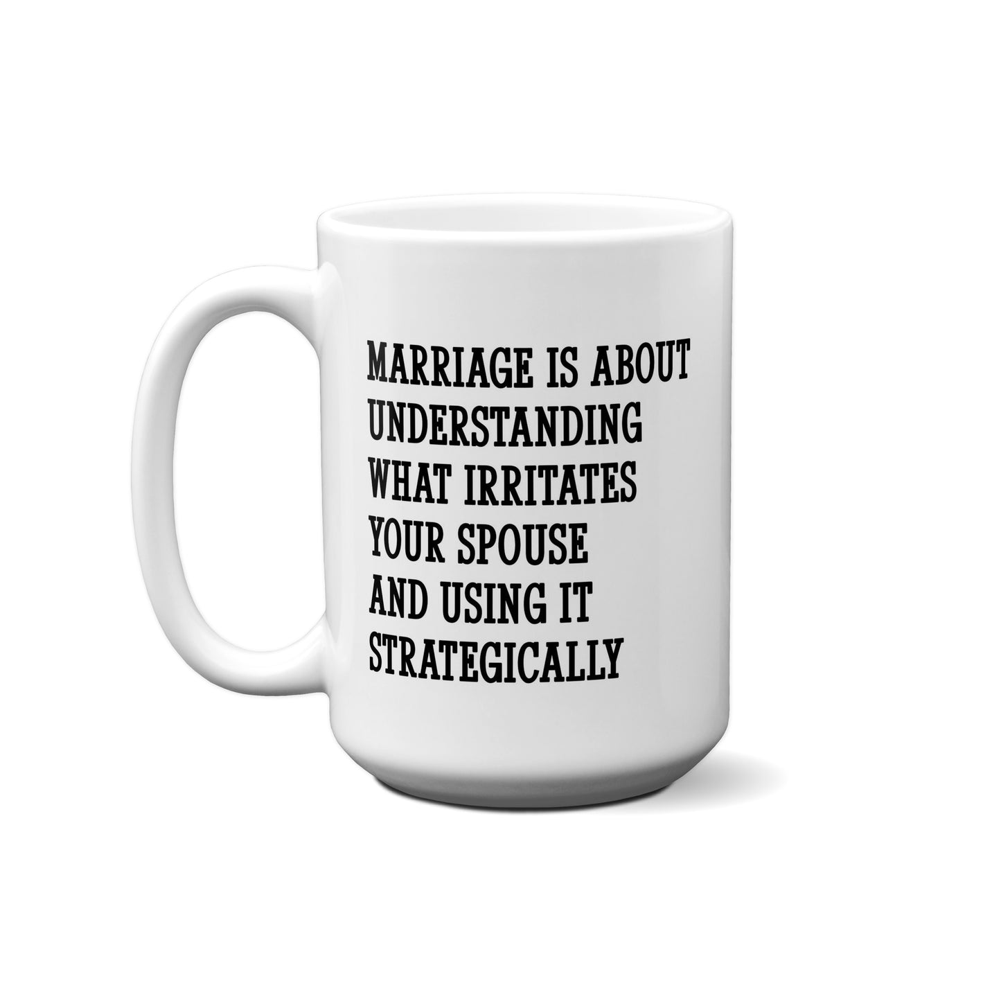 Marriage Is About Understanding What Irritates ..... Quote Mug