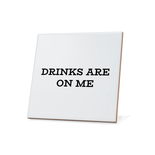 Drinks Are On Me Quote Coaster