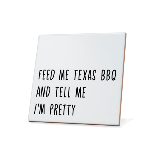 Feed Me Texas BBQ And Tell Me I'm Pretty Quote Coaster