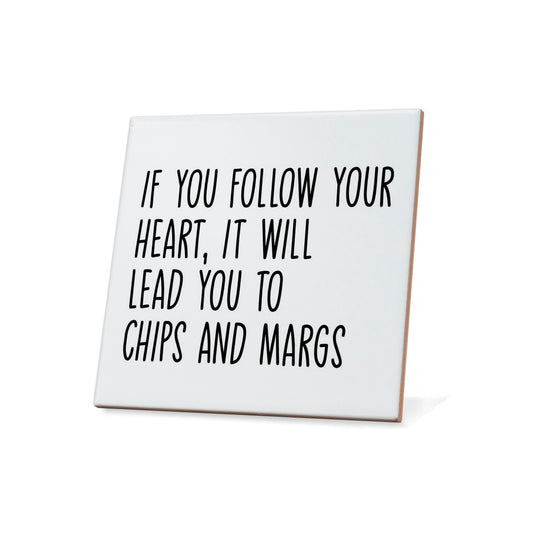 If You Follow Your Heart It Will Lead You To Chips And Margs Quote Coaster