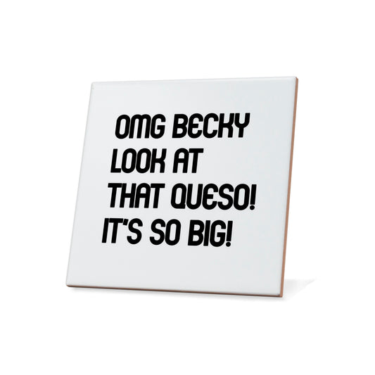 OMG Becky Look At That Queso Quote Coaster