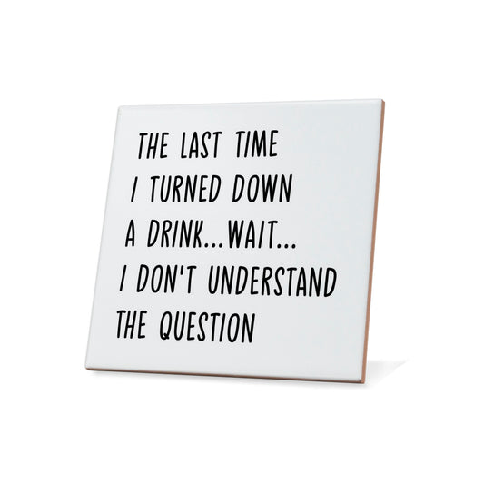 I Don't Understand The Question Quote Coaster