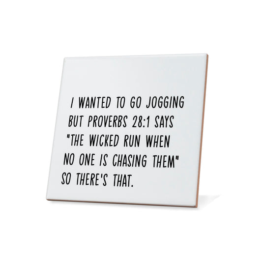 I wanted to go jogging but Proverbs 28:1 says...  Quote Coaster