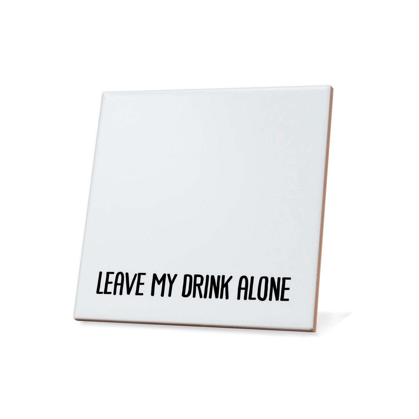 Leave my drink alone Coaster