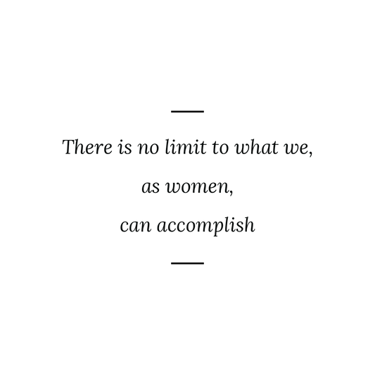 There Is No Limit To What We, As Women, Can Accomplish Quote Mug