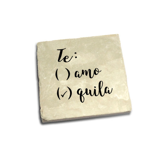 Te: ( ) amo ( ) quila Quote Coaster