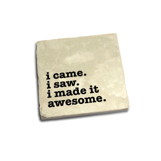 I came I saw I made it Awesome Quote Coaster