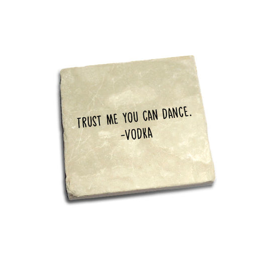 Trust me you can dance. Vodka Quote Coaster