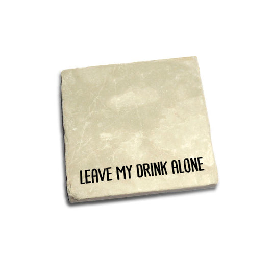 Leave my drink alone Coaster