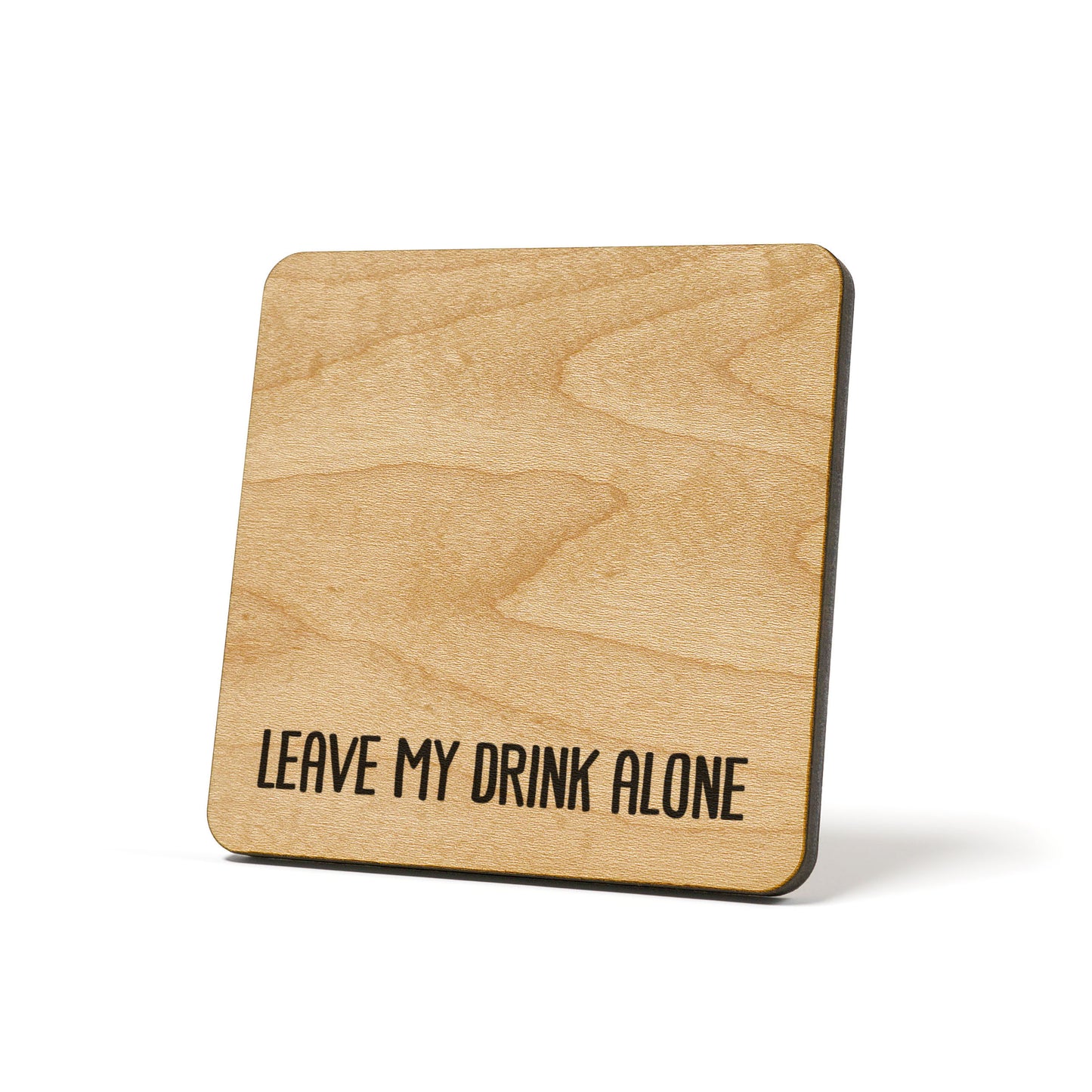 Leave my drink alone Coaster