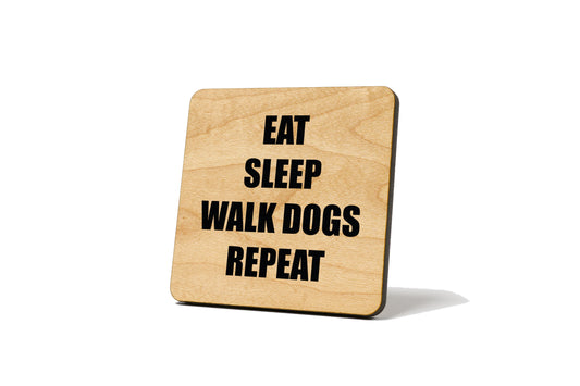 Eat, Sleep, Walk Dogs, Repeat Coaster